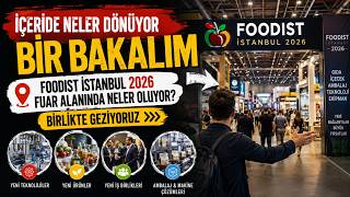 Foodist İstanbul 2026 Fuar Alanında Neler Oluyor? İÇERİDE NELER DÖNÜYO