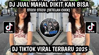 Download lagu DJ JUAL MAHAL DIKIT KAN BISA -  KALO MEMANG COCOK BISA DATANG KE RUMAH || DJ STECU SETELAN CUEK mp3