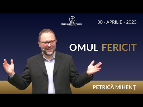 Petrică Mihenţ | Omul fericit | 30-APR-2023 | Biserica Sfânta Treime Oradea