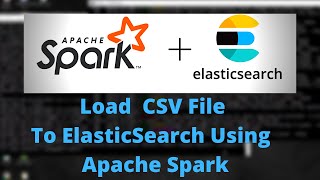 Load CSV File To ElasticSearch Using Apache Spark| ELK Stack + Apache Spark
