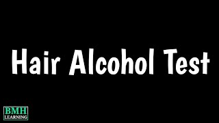 Hair Alcohol Test | Alcohol Testing | EtG Test | How To Pass Alcohol Test |