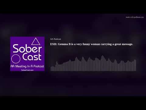 ESH: Gemma B is a very funny woman carrying a great message.