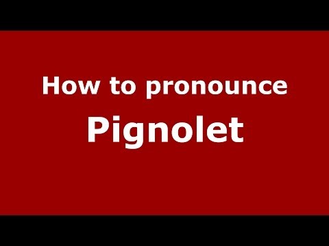 How to pronounce Pignolet