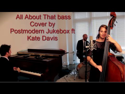 All About That Upright Bass   Jazz Meghan Trainor Cover ft  Kate Davis   Postmodern Jukebox Lyrics