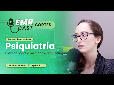 Entenda sobre o mercado e remuneração | Cortes EMRCast - Episódio 17: Psiquiatria