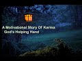 A Motivational Story Of Karma Natures Helping Hand Inspirational Essence Of Motivation