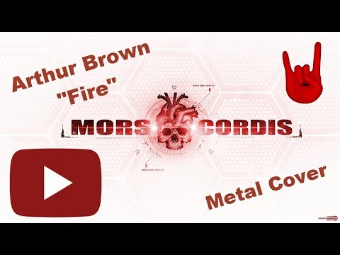 Mors Cordis - Fire (Arthur Brown Cover)