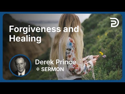 Forgiveness and Healing | Part 4 - Atonement | Derek Prince