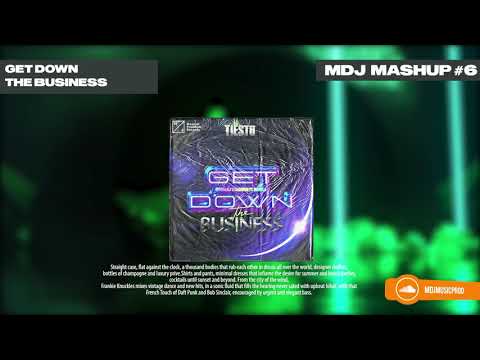 MorganJ x MADDOW feat. Manela  VS Tiësto - Get Down The Business (MDJ MASHUP #6)
