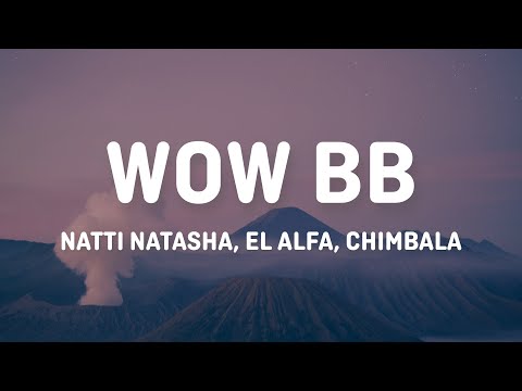 Natti Natasha x El Alfa x Chimbala - Wow BB (Letra/Lyrics)