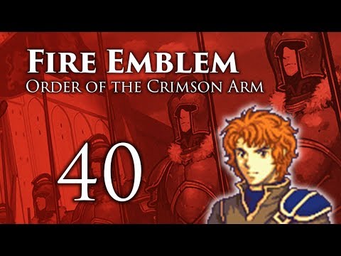 Part 40: Let's Play Fire Emblem Order of the Crimson Arm - "One Month Laterrr"