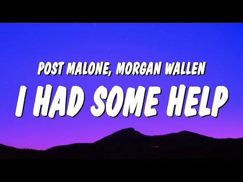 Post Malone & Morgan Wallen - I Had Some Help (Lyrics) \it takes two to break a heart in two\