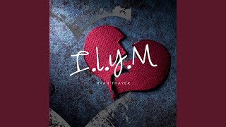 I.L.Y.M