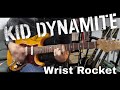 Kid Dynamite - Wrist Rocket (Guitar Cover)