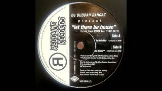 Da Buddah Bangaz - Let There Be House (Da Main Mix)