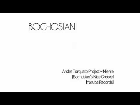 Andre Torquato Project - Niente (Boghosian's Nice Groove)