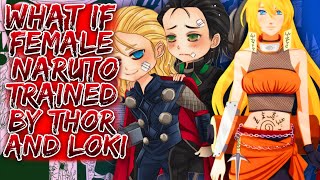 What If Female Naruto Trained By Thor And Loki ||