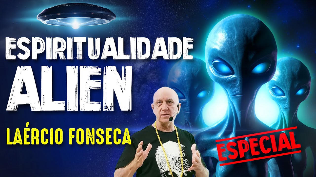 LAÉRCIO FONSECA e ESPIRITUALIDADE ALIENÍGENA  -  Paranormal Experience! - #230