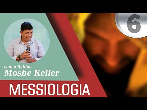 MESSIOLOGIA - Aula 6 | Rabino Moshe Keller | Talmidim CEJM