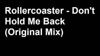 Rollercoaster - Don't Hold Me Back (Original Mix)