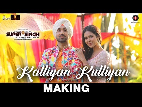 Kalliyan Kulliyan - Making | Super Singh | Diljit Dosanjh & Sonam Bajwa | Jatinder Shah