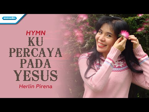 Ku Percaya Pada Yesus - Hymn - Herlin Pirena (Official Lyric Video)