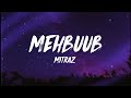 MITRAZ - Mehboob (Lyrics/Meaning)