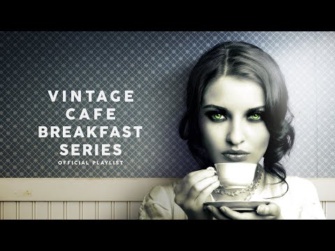 Vintage Café Breakfast Time Series - Lounge Music