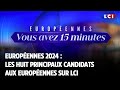 Européennes 2024 | Les huit principaux candidats aux européennes sur LCI