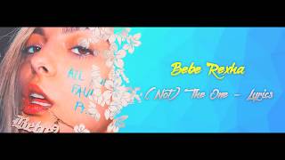 Bebe Rexha - (Not) The one - Lyrics Bebe Rexha - (Not) The one - Lyrics