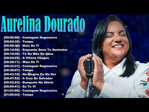 Aurelina Dourado – Grandes Sucessos Gospel – O Rei Está Voltando, Fiel a Mim – louvores de fé