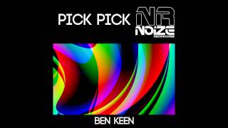 Ben Keen - Pick Pick (Original Mix) [Noize Recordings]