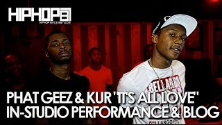 Phat Geez & Kur - It's All Love (In-Studio Performance & Blog)