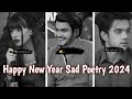 New Year 2024 Sad Poetry / happy new year/ sad shayari /sad and Dr madiha Urdu poetry💯🔥  ep64