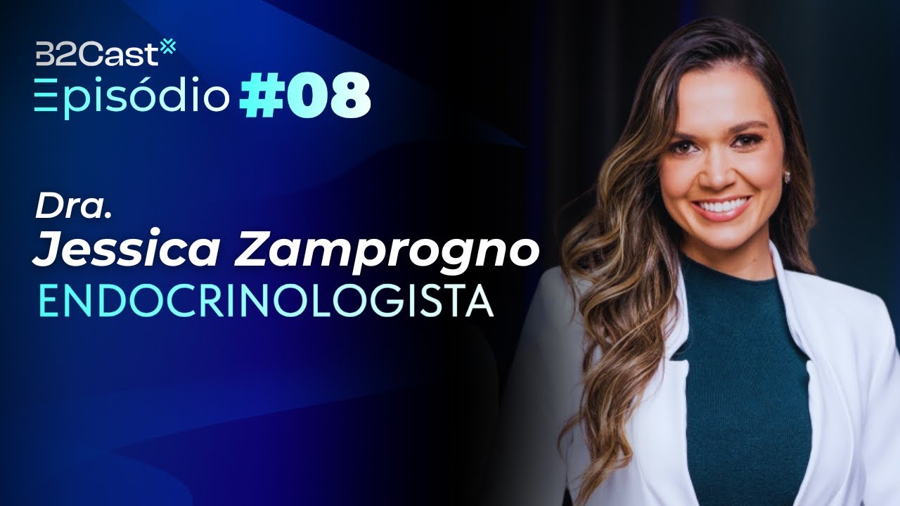 B2Cast #08 - Dra. Jessica Zamprogno