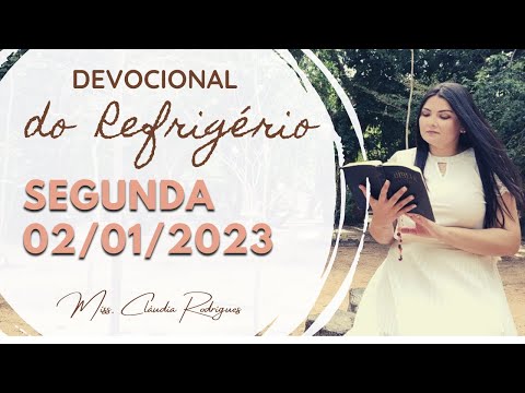 02/01/2023 - Devocional do Refrigério - Reflexão e oração de hoje - Cláudia Rodrigues