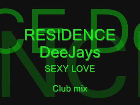 Residence DeeJays & Frissco  - SEXY LOVE (Club mix)