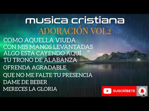 MEDIA HORA DE ADORACIÓN-MUSICA CRISTIANA°Vol2
