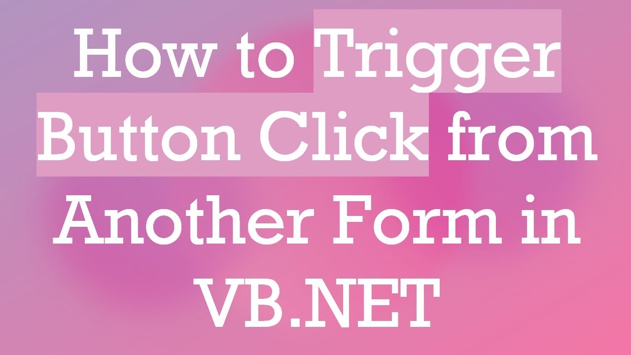 How to Trigger Button Click from Another Form in VB.NET