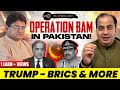 Pakistan On The Edge Trump S Tariff Games BRICS Operation BAM In Balochistan Sumit Peer
