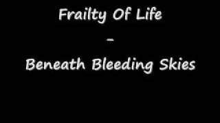 Frailty Of Life - Beneath Bleeding Skies