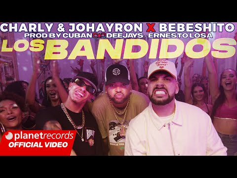 CHARLY & JOHAYRON ❌ BEBESHITO - Los Bandidos (Prod. by CUBAN DEEJAYS ❌ ERNESTO LOSA) [Video by NAN]