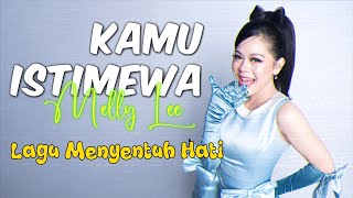 Download lagu Melly Lee - Kamu Istimewa | Lirik Lagu Romantis Menyentuh Hati mp3