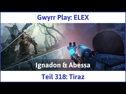 ELEX deutsch Teil 318 - Tiraz Let's Play