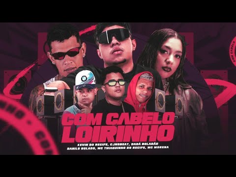 COM A PEÇA NA CINTURA // CABELO LOIRINHO - KEVIN DO RECIFE  MC MORENA THIAGUINHO DO RECIFE