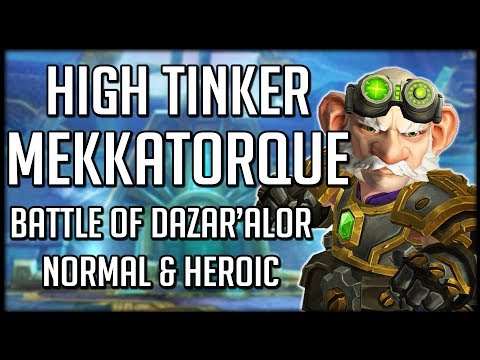 HIGH TINKER MEKKATORQUE NORMAL & HEROIC - Battle of Dazar'alor Raid Guide | WoW BFA
