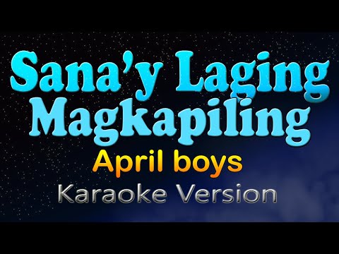 SANA'Y LAGING MAGKAPILING - April Boys (Karaoke Version)
