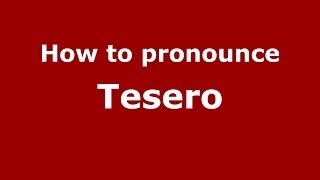 How to pronounce Tesero
