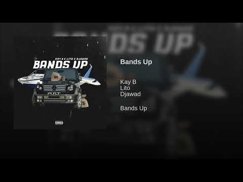 Kay B x Lito x Djawad - Bands Up ( Official Audio )