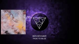 Ben Böhmer - Fade To Blue (Original Mix)